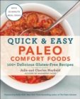 Image for Quick &amp; easy paleo comfort foods: 100+ delicious gluten-free recipes