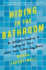 Image for Hiding in the bathroom: an introvert&#39;s roadmap to getting out there (when you&#39;d rather stay home)