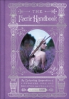 Image for The Faerie handbook: an enchanting compenduim of literature, lore, art, recipes, and projects