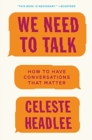 Image for We Need to Talk : How to Have Conversations That Matter