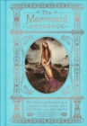Image for Mermaid Handbook: An Alluring Treasury of Literature, Lore, Art, Recipes, and Projects