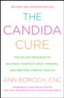 Image for The candida cure: the 90-day program to balance your gut, beat candida, and restore vibrant health