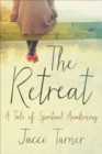 Image for The retreat: a tale of spiritual awakening