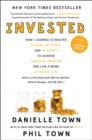 Image for Invested : How I Learned to Master My Mind, My Fears, and My Money to Achieve Financial Freedom and Live a More Authentic Life (with a Little Help from Warren Buffett, Charlie Munger, and My Dad)