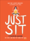 Image for Just Sit: A Meditation Guidebook for People Who Know They Should But Don&#39;t