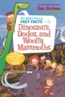Image for My Weird School Fast Facts: Dinosaurs, Dodos, and Woolly Mammoths