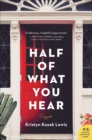 Image for Half of what you hear: a novel