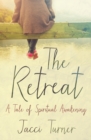 Image for The Retreat : A Tale Of Spiritual Awakening