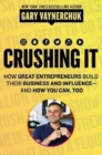 Image for Crushing it!  : how great entrepreneurs build their business and influence - and how you can, too