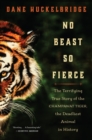 Image for No Beast So Fierce: The Terrifying True Story of the Champawat Tiger, the Deadliest Man-Eater in History