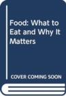 Image for Food : What to Eat and Why It Matters