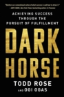 Image for Dark horse: achieving excellence through the pursuit of fulfillment