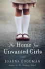 Image for The home for unwanted girls: a novel