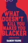 Image for What Doesn&#39;t Kill You Makes You Blacker: A Memoir in Essays