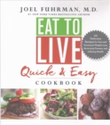 Image for Eat to Live Quick and Easy Cookbook : 131 Delicious Recipes for Fast and Sustained Weight Loss, Reversing Disease, and Lifelong Health