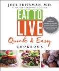 Image for Eat to live quick &amp; easy cookbook: 131 delicious, nutrient-rich recipes for fast and sustained weight loss, reversing disease, and lifelong health