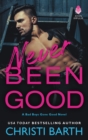 Image for Never Been Good : A Bad Boys Gone Good Novel