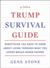 Image for The Trump Survival Guide : Everything You Need to Know About Living Through What You Hoped Would Never Happen