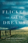 Image for The flicker of old dreams: a novel