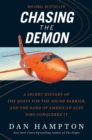 Image for Chasing the Demon: A Secret History of the Quest for the Sound Barrier, and the Band of American Aces Who Conquered It