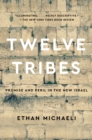 Image for Twelve tribes: promise and peril in the new Israel