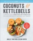Image for Coconuts and Kettlebells: A Personalized 4-Week Food and Fitness Plan for Long-Term Health, Happiness, and Freedom