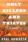 Image for Only Killers and Thieves : A Novel