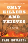 Image for Only Killers and Thieves: A Novel