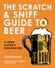 Image for Scratch &amp; Sniff Guide to Beer: A Beer Lover&#39;s Companion