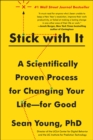 Image for Stick with It: A Scientifically Proven Process for Changing Your Life-for Good