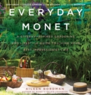 Image for Everyday Monet  : a Giverny-inspired gardening and lifestyle guide to living your best Impressionist life