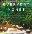 Image for Everyday Monet: a Giverny-inspired gardening and lifestyle guide to living your best impressionist life