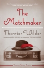 Image for The Matchmaker : A Farce in Four Acts