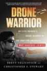 Image for Drone warrior  : an elite soldier&#39;s inside account of the hunt for America&#39;s most dangerous enemies