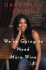 Image for We&#39;re going to need more wine: stories that are funny, complicated, and true