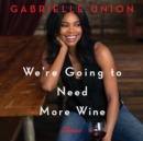 Image for We&#39;re Going to Need More Wine