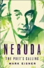 Image for Neruda  : the poet&#39;s calling