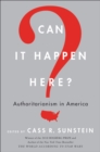 Image for Can It Happen Here?: Authoritarianism in America