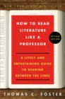 Image for How to Read Literature Like a Professor : A Lively and Entertaining Guide to Reading Between the Lines