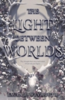 Image for The Light Between Worlds