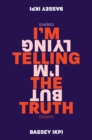 Image for I&#39;m Telling the Truth, but I&#39;m Lying : Essays