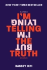 Image for I&#39;m Telling the Truth, but I&#39;m Lying: Essays