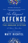 Image for Elegant Defense: The Extraordinary New Science of the Immune System: A Tale in Four Lives