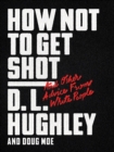 Image for How Not to Get Shot: And Other Advice From White People