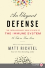 Image for An Elegant Defense : The Extraordinary New Science of the Immune System: A Tale in Four Lives