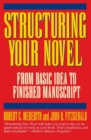 Image for Structuring Your Novel : From Basic Idea to Finished Manuscript