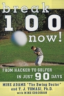 Image for Break 100 now!  : from hacker to golfer in just 90 days