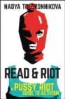 Image for Read &amp; Riot : A Pussy Riot Guide to Activism