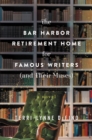 Image for The Bar Harbor retirement home for famous writers (and their muses): a novel