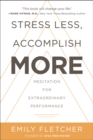 Image for Stress Less, Accomplish More : Meditation for Extraordinary Performance